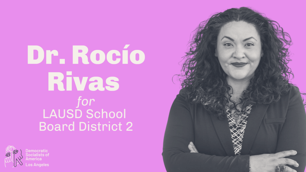 DSA-LA Endorses Dr. Rocio Rivas for LAUSD School Board District 2 