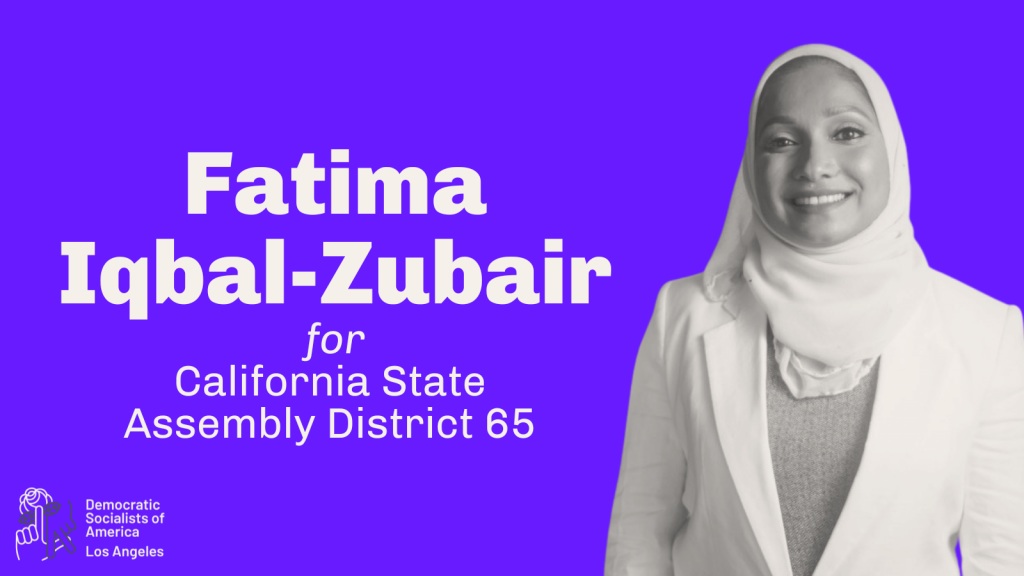 Fatima Iqbal Zubair for California State Assembly District 65